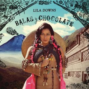 ดาวน์โหลดและฟังเพลง Balas y Chocolate พร้อมเนื้อเพลงจาก Lila Downs
