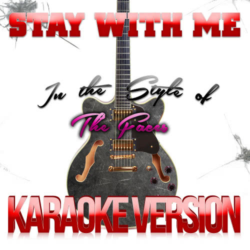 Stay with Me (In the Style of the Faces) [Karaoke Version] (Karaoke Version)