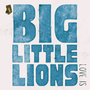 Big Little Lions的專輯Love Is