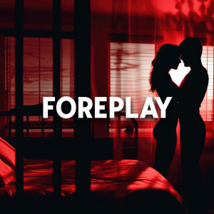 Album Foreplay (Sensual Beats for Lovers, Tantric Methods for Sexual Arousal) from 