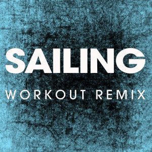 收聽Power Music Workout的Sailing (Extended Workout Remix)歌詞歌曲
