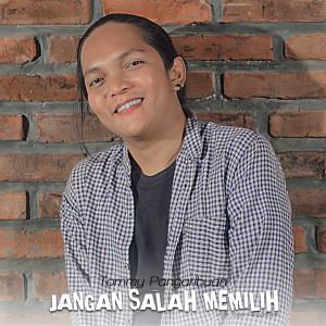 Dengarkan Jangan Salah Memilih lagu dari Tommy Pangaribuan dengan lirik