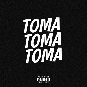 收聽02 No Beat Oficial的Toma Toma Toma (Explicit)歌詞歌曲