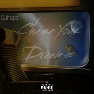 CJrapz的專輯Chase Your Dreams (Explicit)
