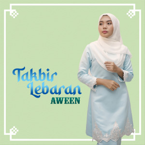 Listen to Takbir Lebaran song with lyrics from Aween