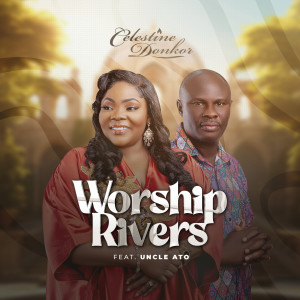 Album Worship Rivers from Celestine Donkor
