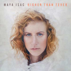 Higher Than Fever dari Maya Isac
