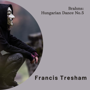 Francis Tresham的專輯Brahms: Hungarian Dance No.5