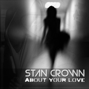 收聽Stan Crown的About Your Love歌詞歌曲