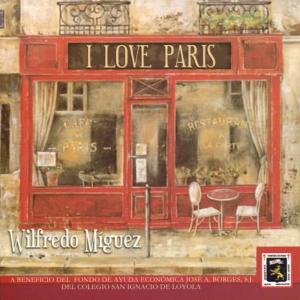 อัลบัม I Love Paris ศิลปิน Wilfredo Miguez