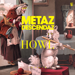 Listen to Howl song with lyrics from Metaz Descendaz