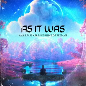 Listen to As It Was (Sped Up) song with lyrics from Way 2 Fast