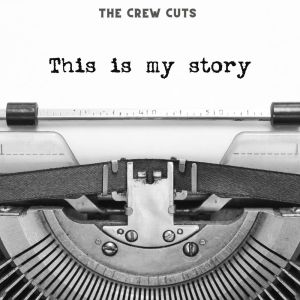 The Crew Cuts的專輯This Is My Story
