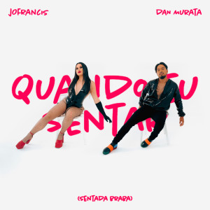 ดาวน์โหลดและฟังเพลง Quando Eu Sentar (Sentada Braba) พร้อมเนื้อเพลงจาก Jo Francis