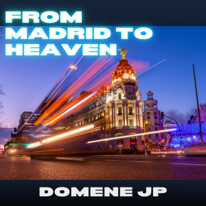 Listen to From Madrid to Heaven song with lyrics from Domene JP