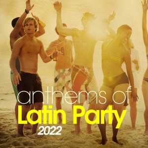 Album Anthems Of Latin Party 2022 from Various Artists