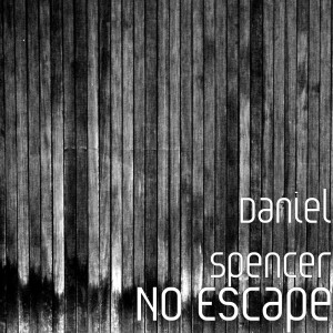 Daniel Spencer的專輯No Escape