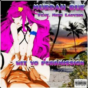 ดาวน์โหลดและฟังเพลง Wit Yo Purrmission(feat. Miss Lady Siq) (Explicit) พร้อมเนื้อเพลงจาก Murdah Rue