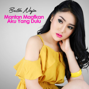 Mantan Maafkan Aku Yang Dulu dari Bella Nafa