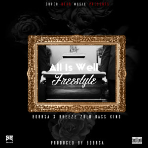 ดาวน์โหลดและฟังเพลง All is Well Freestyle พร้อมเนื้อเพลงจาก Breeze Zulu Bass King