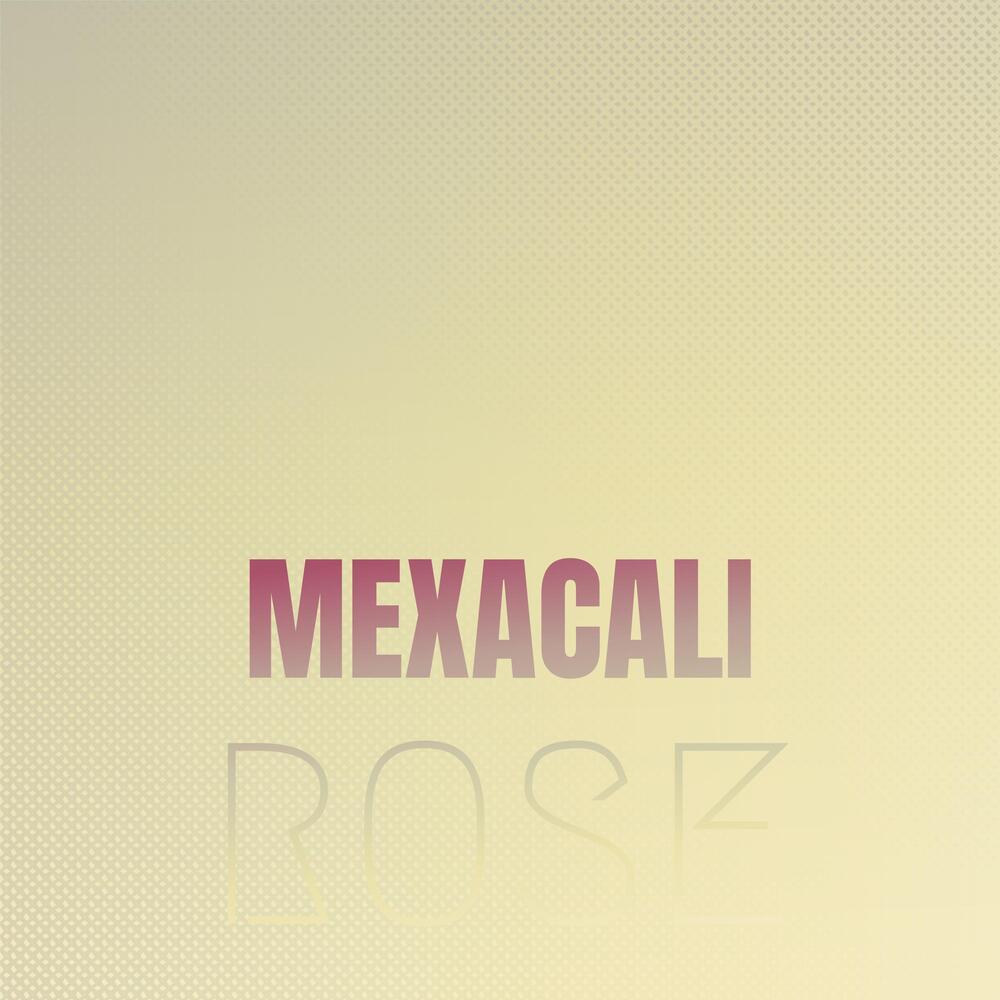 Mexacali Rose