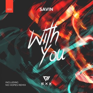 收聽Savin的With You (No Hopes Radio Edit)歌詞歌曲