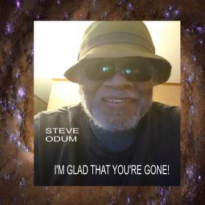 Dengarkan lagu I'm Glad That You're Gone! nyanyian Steve Odum dengan lirik