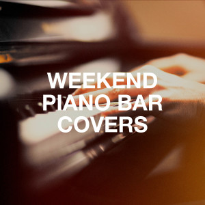 Romantic Piano Music的專輯Weekend Piano Bar Covers
