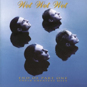 อัลบัม End Of Part One (Their Greatest Hits) ศิลปิน Wet Wet Wet
