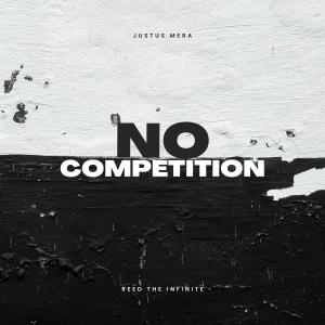 Justus Mera的專輯No Competition (feat. ReedTheInfinite) [Explicit]