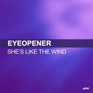 收聽Eyeopener的She's Like The Wind歌詞歌曲