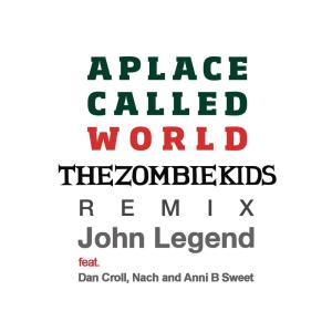 收聽John Legend的A Place Called World (The Zombie Kids Remix - Radio Edit)歌詞歌曲