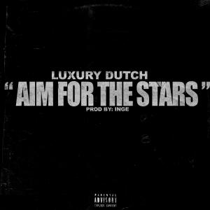 Luxury Dutch的專輯Aim For The Stars (Explicit)