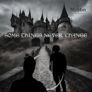 Listen to Some Things Never Change song with lyrics from Moblin