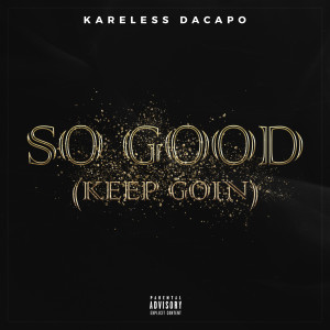 Album So Good (Keep Goin) (Explicit) from Kareless Dacapo