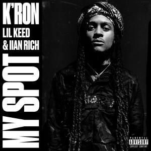 收聽K'ron的My Spot (feat. Lil Keed & Iian Rich) (Explicit)歌詞歌曲