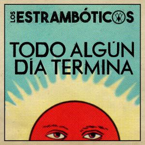 ดาวน์โหลดและฟังเพลง Todo Algún Día Termina พร้อมเนื้อเพลงจาก Los Estramboticos