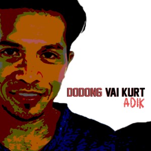 收听DODONG VAI KURT的Adik歌词歌曲