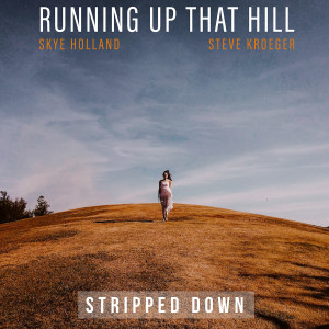 Listen to Running Up That Hill - Stripped Down song with lyrics from Skye Holland