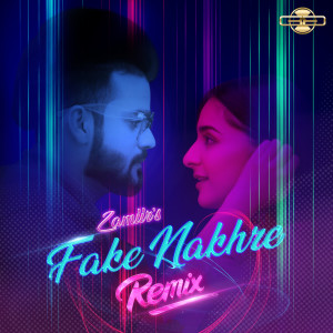 Listen to Fake Nakhre (Remix) song with lyrics from Zamiir