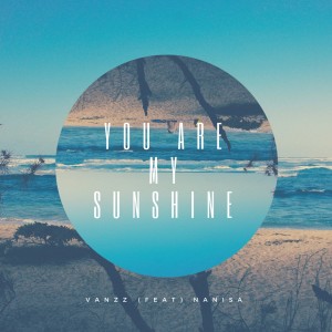 Listen to You Are My Sunshine song with lyrics from Vanzz