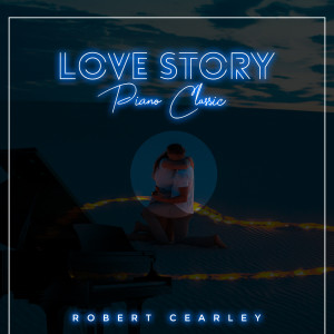 Dengarkan Love Story Piano Classic lagu dari Robert Cearley dengan lirik