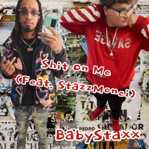Album Shit on Me (Explicit) from BabyStaxx