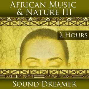Album African Music and Nature III (2 Hours) from Sound Dreamer