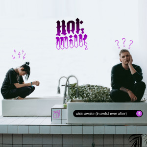 Dengarkan lagu wide awake (in awful ever after) nyanyian Hot Milk dengan lirik