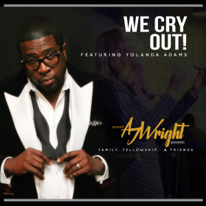 Listen to We Cry Out! (feat. Yolanda Adams) song with lyrics from Bishop AJ Wright
