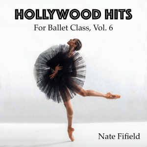 Album Hollywood Hits for Ballet Class, Vol. 6 from Nate Fifield