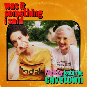ดาวน์โหลดและฟังเพลง Was It Something I Said (feat. Cavetown) (Explicit) พร้อมเนื้อเพลงจาก MYKEY