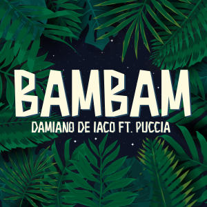 ดาวน์โหลดและฟังเพลง Bambam พร้อมเนื้อเพลงจาก Damiano De Iaco