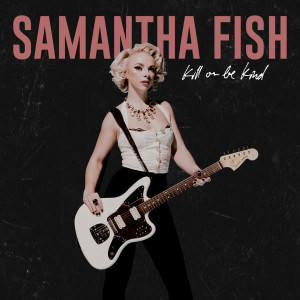 收聽Samantha Fish的Bulletproof (Tangle Eye Mix)歌詞歌曲